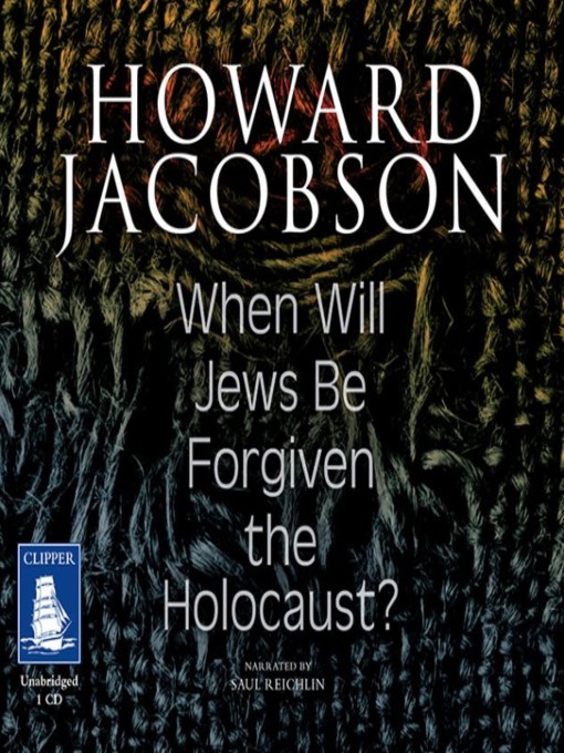 Title details for When Will Jews be Forgiven the Holocaust by Howard Jacobson - Available